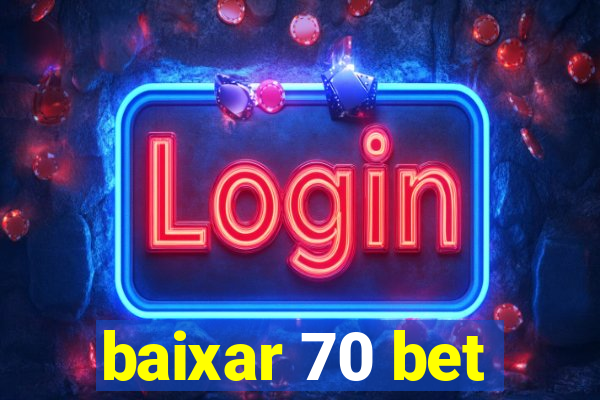 baixar 70 bet